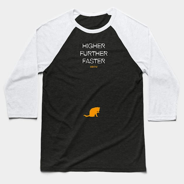 Higher Further Faster Meow (white) Baseball T-Shirt by uniWHITE